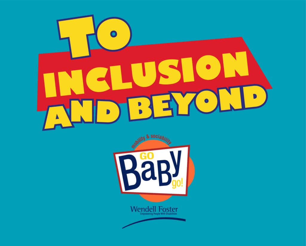 To Inclusion and Beyond-Go baby Go theme